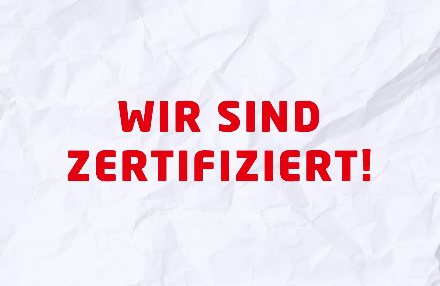 Textbild "Wir sind zertifiziert!"